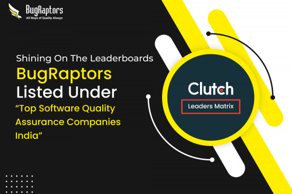 Clutch Listed BugRaptors Among Top Software Quality Assurance Companies In India