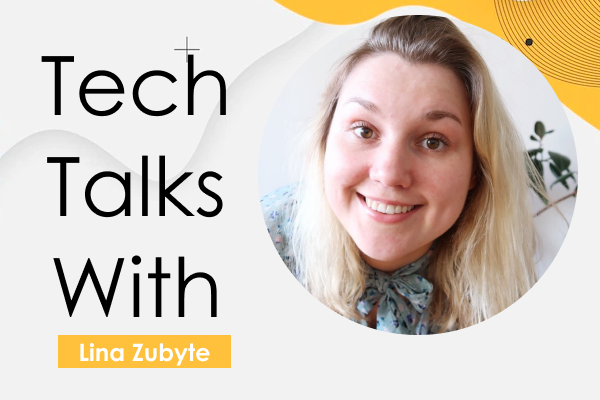 Tech Talks With Lina Zubyte