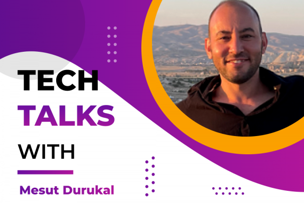 Tech Talks With Mesut Durukal