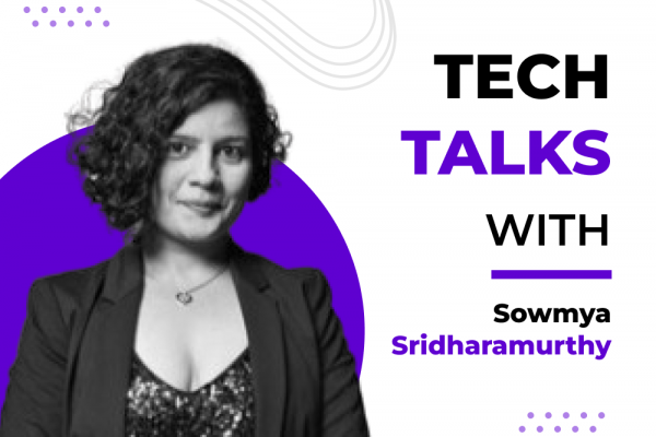 Tech Talks With Sowmya Sridharamurthy